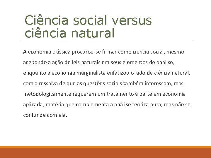 Ciência social versus ciência natural A economia clássica procurou se firmar como ciência social,