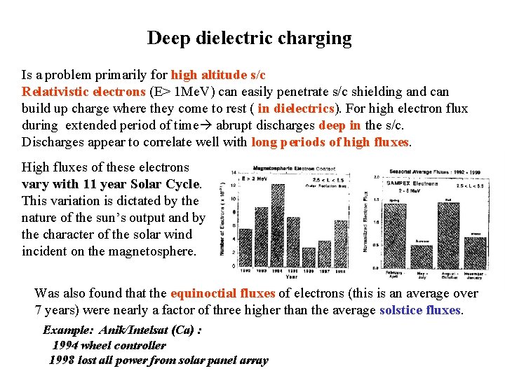 Deep dielectric charging Is a problem primarily for high altitude s/c Relativistic electrons (E> Deep dielectric charging Is a problem primarily for high altitude s/c Relativistic electrons (E>