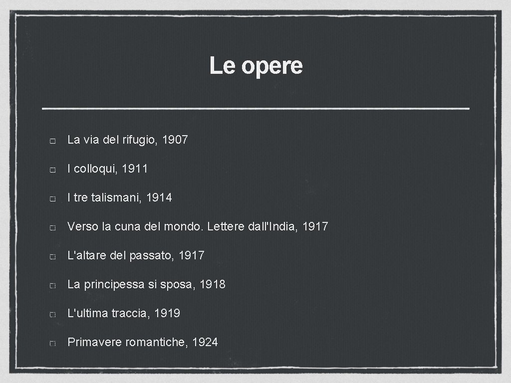 Le opere La via del rifugio, 1907 I colloqui, 1911 I tre talismani, 1914