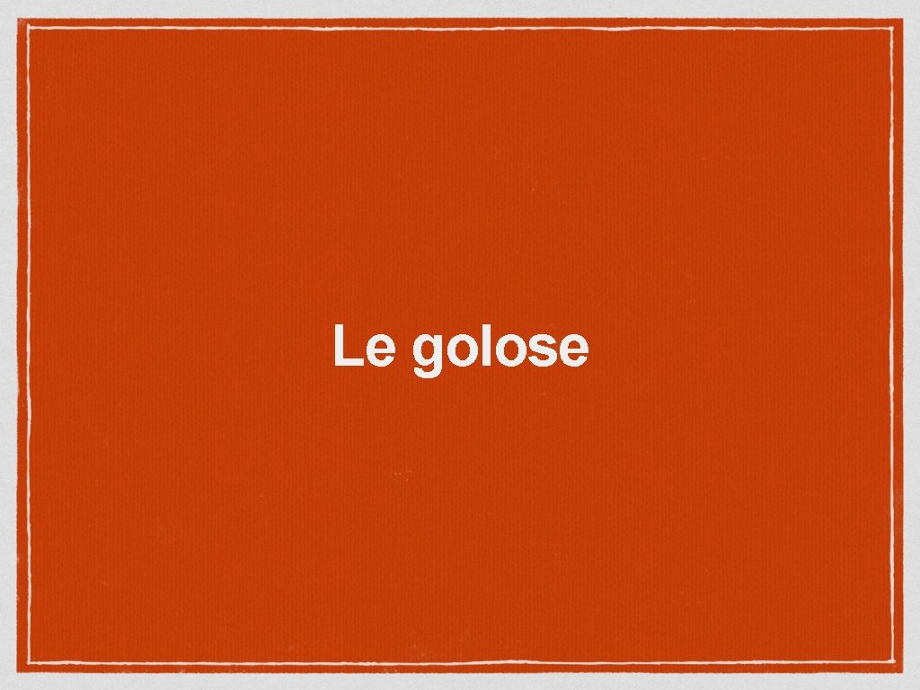 Le golose 