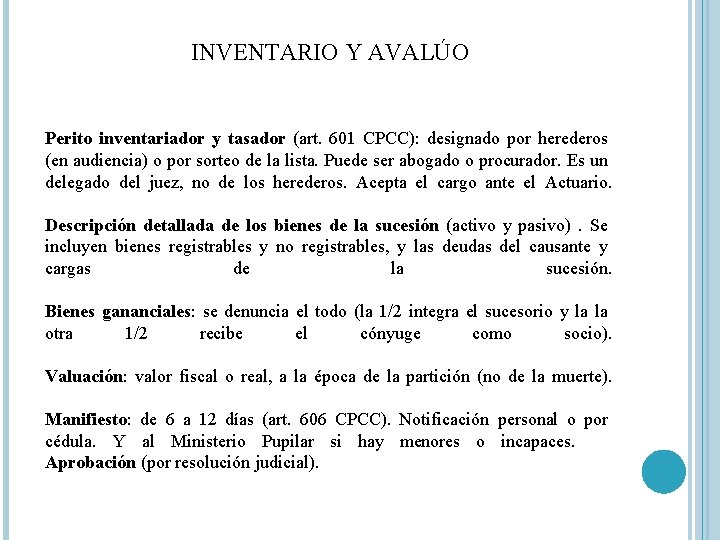 INVENTARIO Y AVALÚO Perito inventariador y tasador (art. 601 CPCC): designado por herederos (en INVENTARIO Y AVALÚO Perito inventariador y tasador (art. 601 CPCC): designado por herederos (en