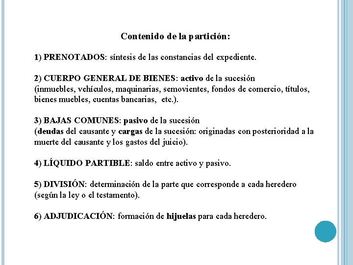 Contenido de la partición: 1) PRENOTADOS: síntesis de las constancias del expediente. 2) CUERPO Contenido de la partición: 1) PRENOTADOS: síntesis de las constancias del expediente. 2) CUERPO