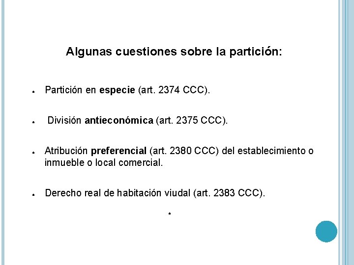 Algunas cuestiones sobre la partición: ● ● Partición en especie (art. 2374 CCC). División Algunas cuestiones sobre la partición: ● ● Partición en especie (art. 2374 CCC). División