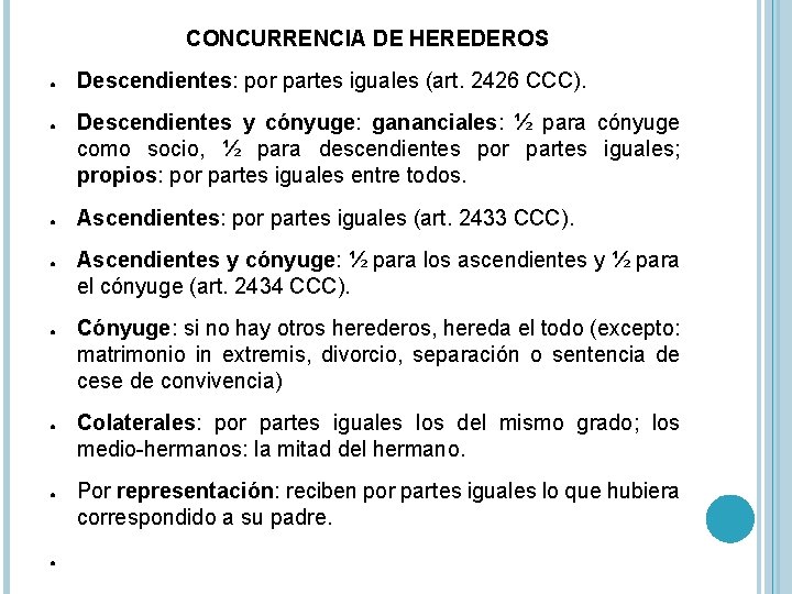 CONCURRENCIA DE HEREDEROS ● ● ● ● Descendientes: por partes iguales (art. 2426 CCC). CONCURRENCIA DE HEREDEROS ● ● ● ● Descendientes: por partes iguales (art. 2426 CCC).