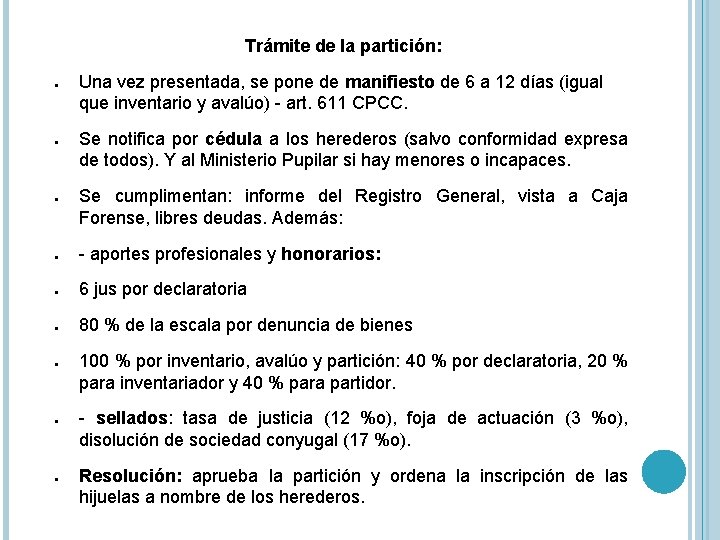Trámite de la partición: ● ● ● Una vez presentada, se pone de manifiesto Trámite de la partición: ● ● ● Una vez presentada, se pone de manifiesto