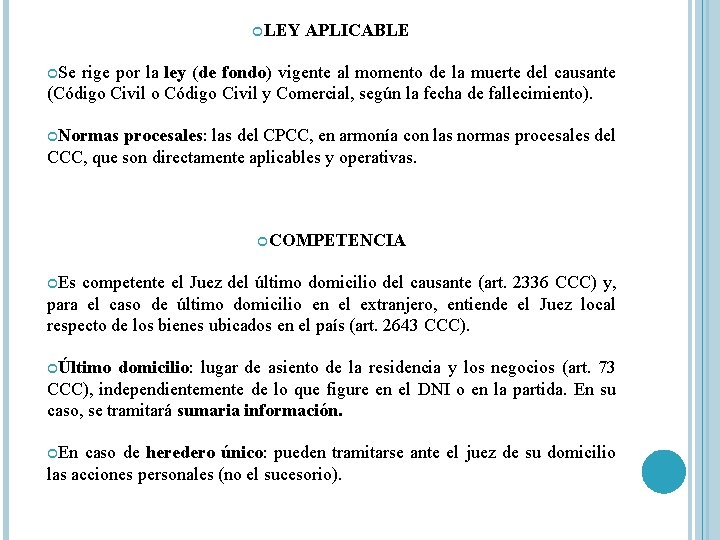 LEY APLICABLE Se rige por la ley (de fondo) vigente al momento de LEY APLICABLE Se rige por la ley (de fondo) vigente al momento de