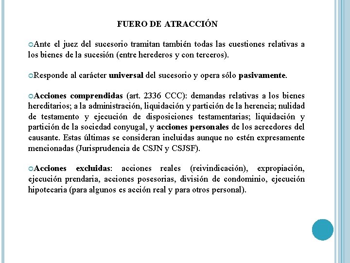 FUERO DE ATRACCIÓN Ante el juez del sucesorio tramitan también todas las cuestiones relativas FUERO DE ATRACCIÓN Ante el juez del sucesorio tramitan también todas las cuestiones relativas
