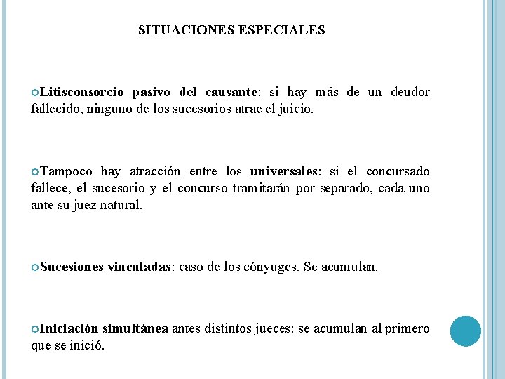 SITUACIONES ESPECIALES Litisconsorcio pasivo del causante: si hay más de un deudor fallecido, ninguno SITUACIONES ESPECIALES Litisconsorcio pasivo del causante: si hay más de un deudor fallecido, ninguno