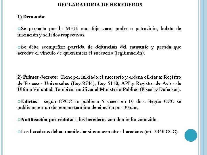 DECLARATORIA DE HEREDEROS 1) Demanda: Se presenta por la MEU, con foja cero, poder DECLARATORIA DE HEREDEROS 1) Demanda: Se presenta por la MEU, con foja cero, poder