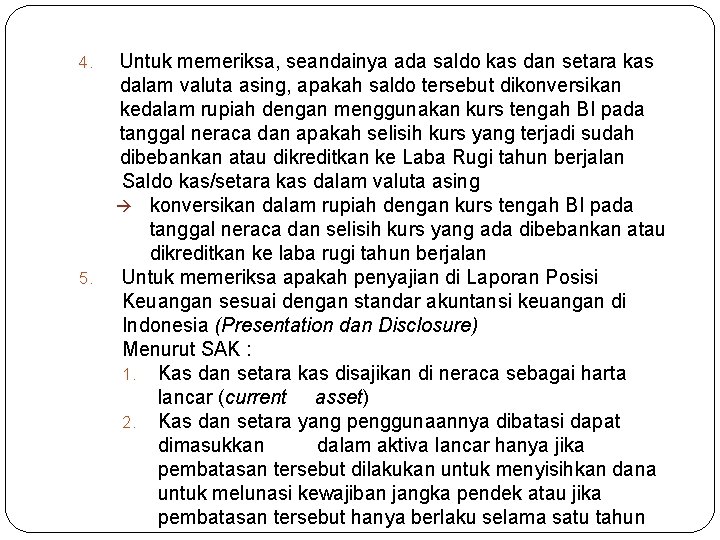 4. 5. Untuk memeriksa, seandainya ada saldo kas dan setara kas dalam valuta asing,