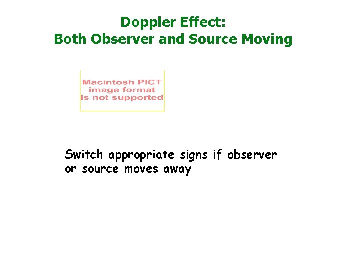 Doppler Effect: Both Observer and Source Moving Switch appropriate signs if observer or source