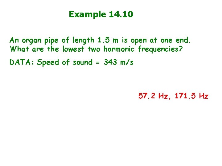 Example 14. 10 An organ pipe of length 1. 5 m is open at