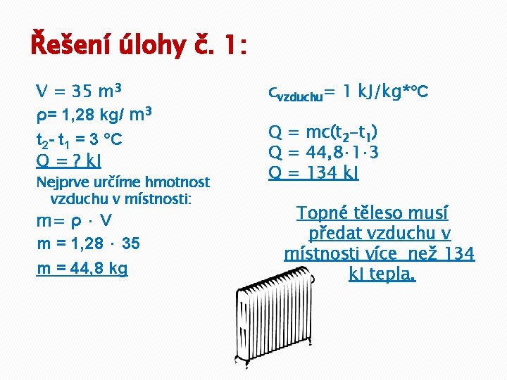Řešení úlohy č. 1: V = 35 m 3 ρ= 1, 28 kg/ m