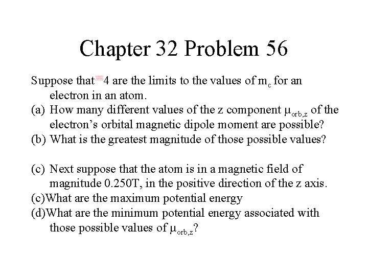 Chapter 32 Problem 56 Suppose that 4 are the limits to the values of