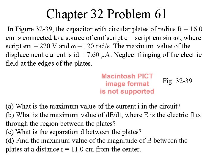 Chapter 32 Problem 61 In Figure 32 -39, the capacitor with circular plates of