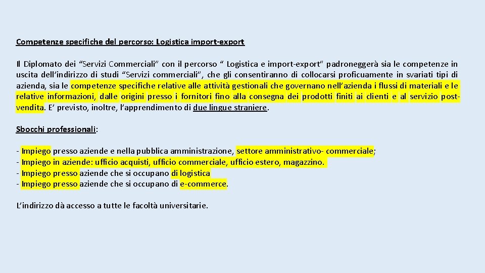 Competenze specifiche del percorso: Logistica import-export Il Diplomato dei “Servizi Commerciali” con il percorso