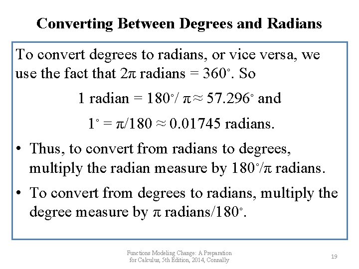 Converting Between Degrees and Radians To convert degrees to radians, or vice versa, we