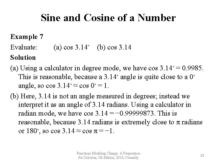 Sine and Cosine of a Number Example 7 Evaluate: (a) cos 3. 14◦ (b)