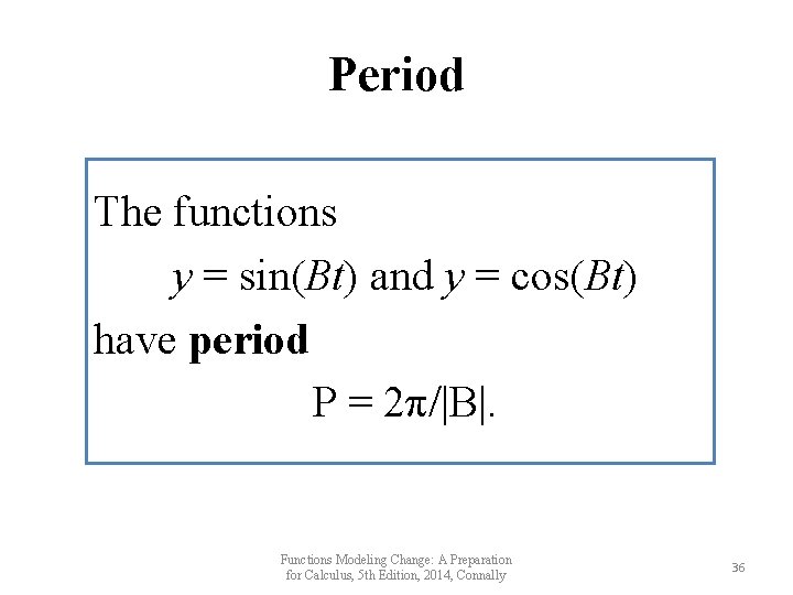 Period The functions y = sin(Bt) and y = cos(Bt) have period P =