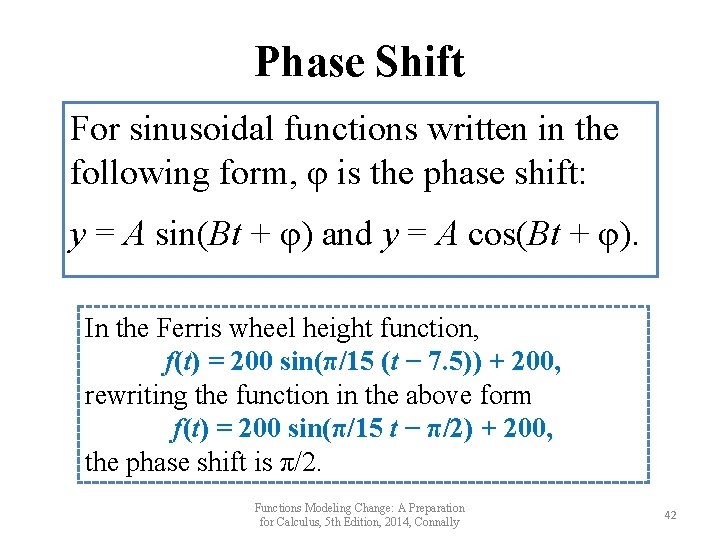 Phase Shift For sinusoidal functions written in the following form, φ is the phase