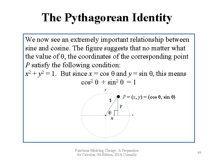 The Pythagorean Identity We now see an extremely important relationship between sine and cosine.