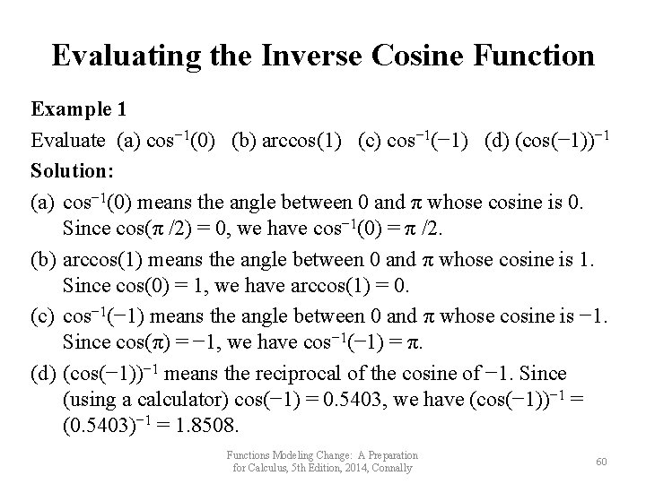 Evaluating the Inverse Cosine Function Example 1 Evaluate (a) cos− 1(0) (b) arccos(1) (c)