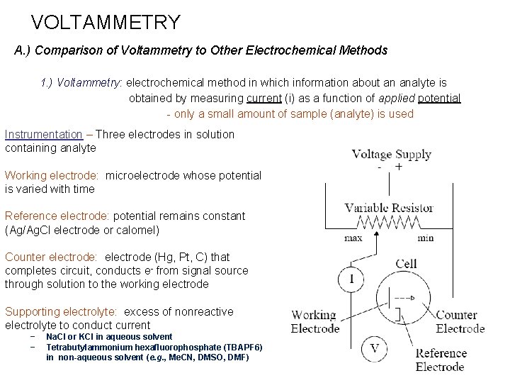 VOLTAMMETRY A. ) Comparison of Voltammetry to Other Electrochemical Methods 1. ) Voltammetry: electrochemical