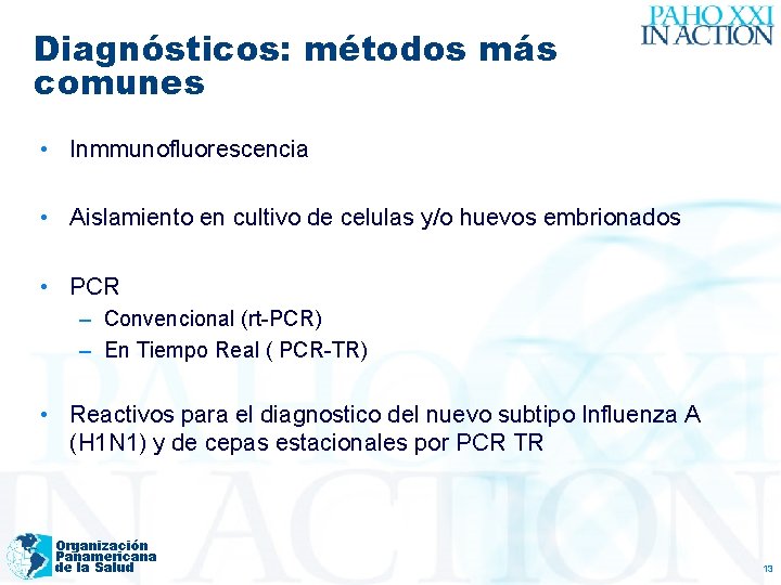 Diagnósticos: métodos más comunes • Inmmunofluorescencia • Aislamiento en cultivo de celulas y/o huevos