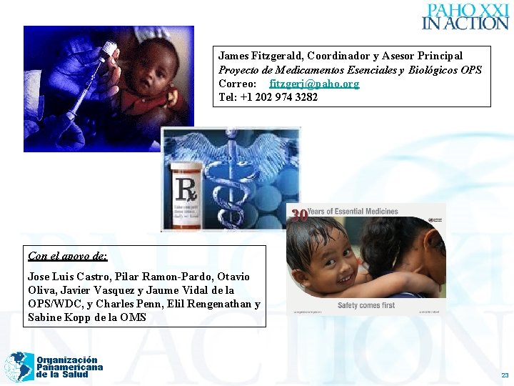 James Fitzgerald, Coordinador y Asesor Principal Proyecto de Medicamentos Esenciales y Biológicos OPS Correo: