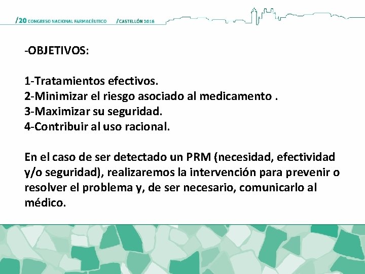 -OBJETIVOS: 1 -Tratamientos efectivos. 2 -Minimizar el riesgo asociado al medicamento. 3 -Maximizar su -OBJETIVOS: 1 -Tratamientos efectivos. 2 -Minimizar el riesgo asociado al medicamento. 3 -Maximizar su