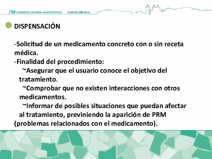 DISPENSACIÓN -Solicitud de un medicamento concreto con o sin receta médica. -Finalidad del procedimiento: