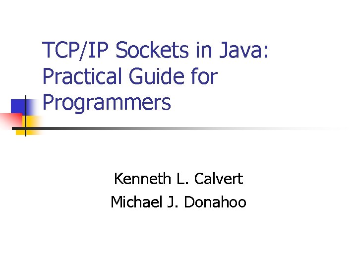 TCPIP Sockets in Java Practical Guide for Programmers