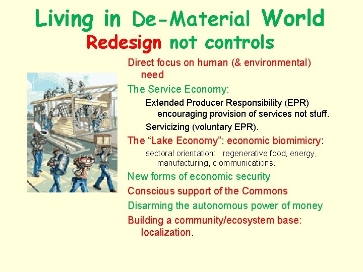 Living in De-Material World Redesign not controls Direct focus on human (& environmental) need