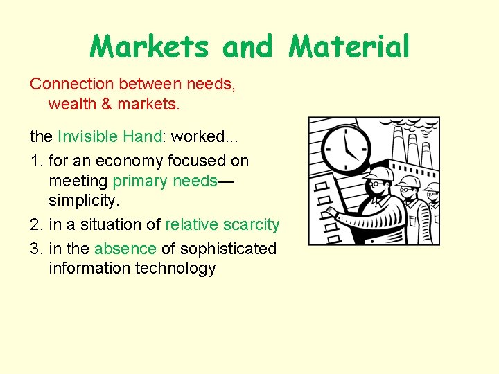 Markets and Material Connection between needs, wealth & markets. the Invisible Hand: worked. .