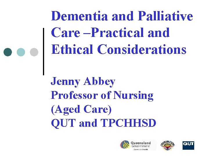 Dementia and Palliative Care Practical and Ethical Considerations