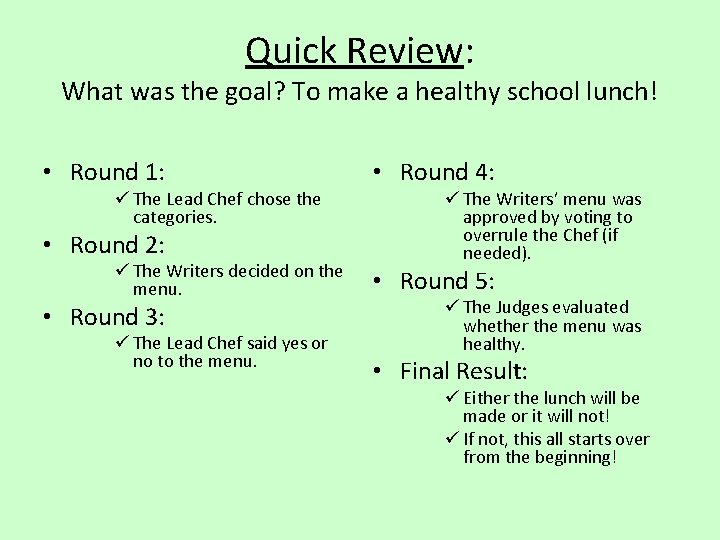 Quick Review: What was the goal? To make a healthy school lunch! • Round