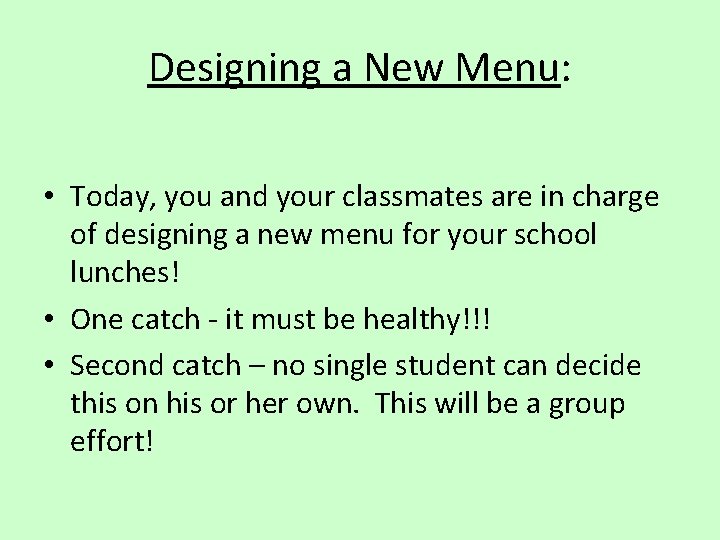 Designing a New Menu: • Today, you and your classmates are in charge of