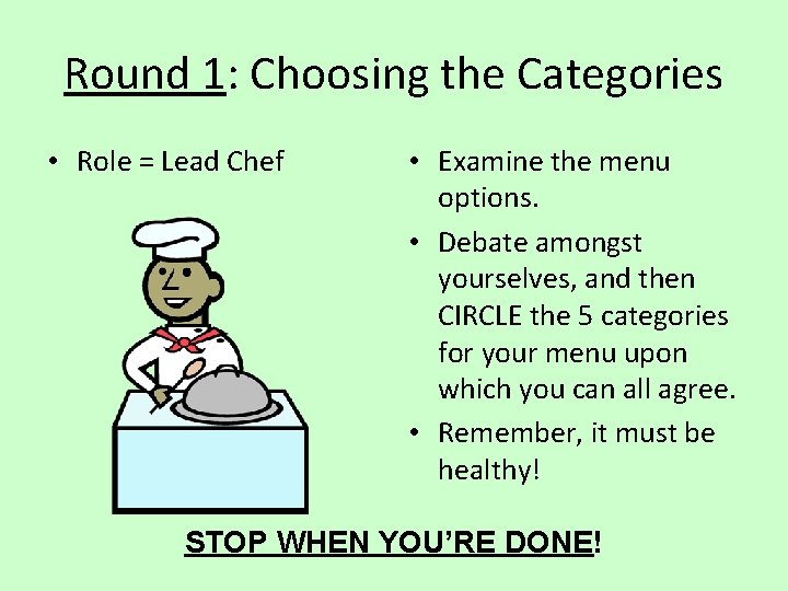 Round 1: Choosing the Categories • Role = Lead Chef • Examine the menu