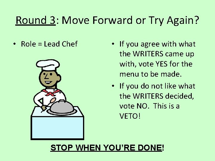 Round 3: Move Forward or Try Again? • Role = Lead Chef • If