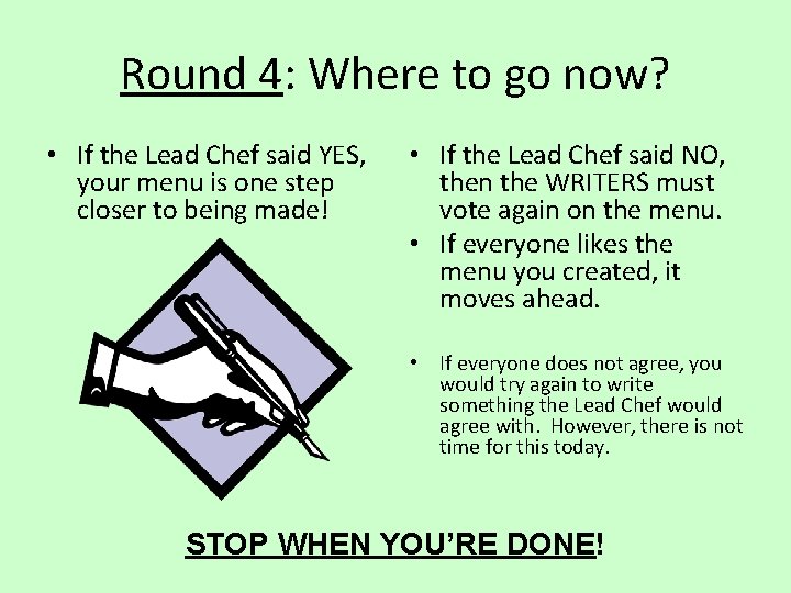 Round 4: Where to go now? • If the Lead Chef said YES, your