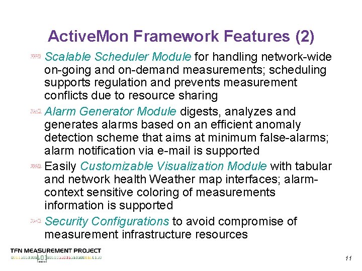 Active. Mon Framework Features (2) Scalable Scheduler Module for handling network-wide on-going and on-demand