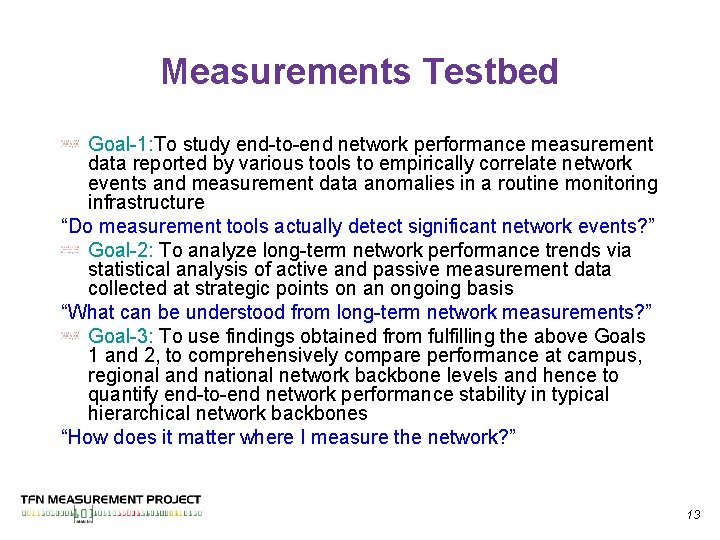 Measurements Testbed Goal-1: To study end-to-end network performance measurement data reported by various tools