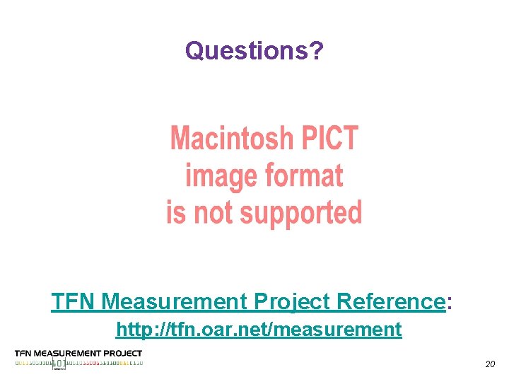 Questions? TFN Measurement Project Reference: http: //tfn. oar. net/measurement 20 