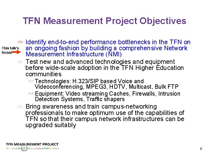 TFN Measurement Project Objectives This talk’s focus! Identify end-to-end performance bottlenecks in the TFN
