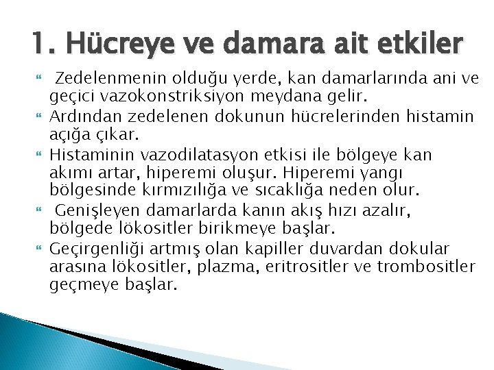 1. Hücreye ve damara ait etkiler Zedelenmenin olduğu yerde, kan damarlarında ani ve geçici