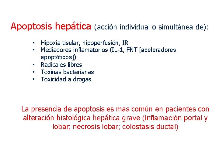 Apoptosis hepática (acción individual o simultánea de): • Hipoxia tisular, hipoperfusión, IR • Mediadores