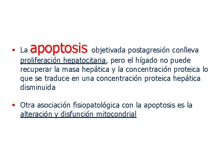 apoptosis § La objetivada postagresión conlleva proliferación hepatocitaria, pero el hígado no puede recuperar