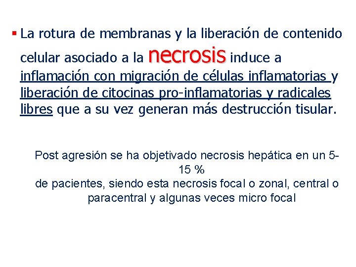 § La rotura de membranas y la liberación de contenido celular asociado a la