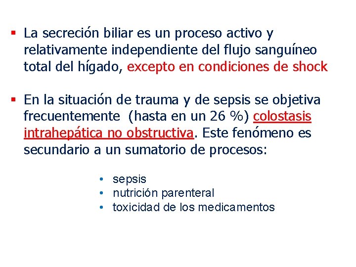 § La secreción biliar es un proceso activo y relativamente independiente del flujo sanguíneo