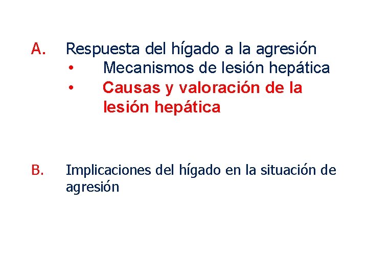 A. Respuesta del hígado a la agresión • Mecanismos de lesión hepática • Causas